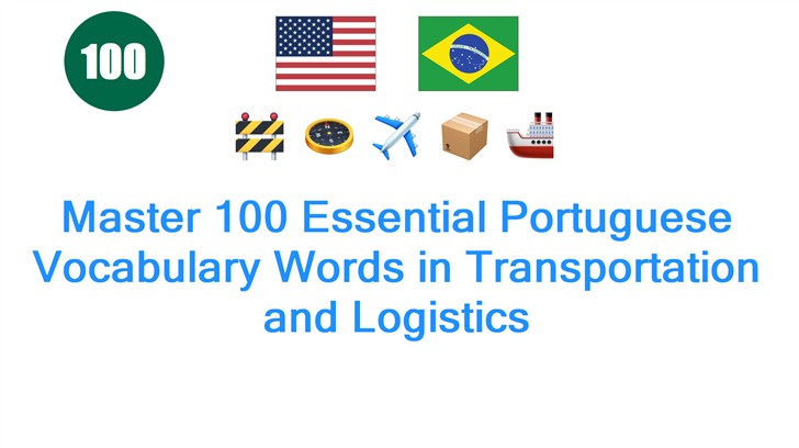 Master 100 Essential Portuguese Vocabulary Words in Transportation and Logistics